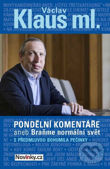 Kniha: Pondělní komentáře 2 aneb Braňme normální svět s předmluvou Bohumila Pečinky (Václav Klaus ml.). Fortuna Libri ČR, 2017 Kniha: Pondělní komentáře 2 aneb Braňme normální svět s předmluvou Bohumila Pečinky (Václav Klaus ml.). Fortuna Libri ČR, 2017