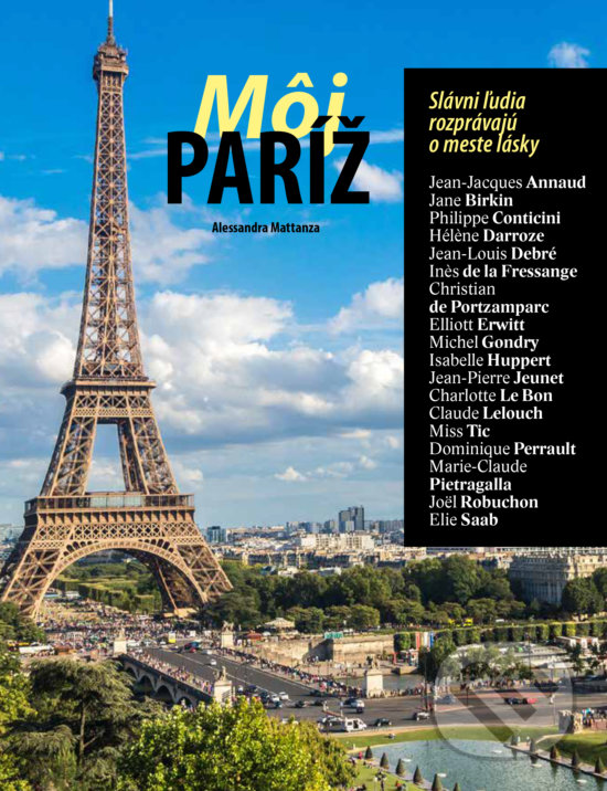 Kniha: Môj Paríž (Alessandra Mattanza). Slovart, 2017 Kniha: Môj Paríž (Alessandra Mattanza). Slovart, 2017