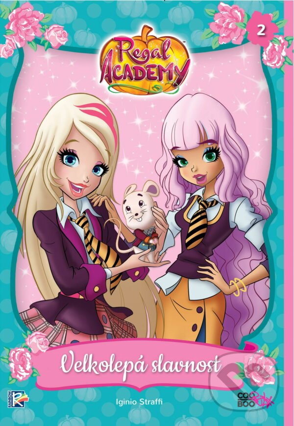 Kniha: Regal Academy: Velkolepá slavnost (Iginio Straffi). CooBoo CZ, 2017 Kniha: Regal Academy: Velkolepá slavnost (Iginio Straffi). CooBoo CZ, 2017
