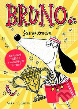 Kniha: Bruno šampionem (Alex T. Smith). Mladá fronta, 2017 Kniha: Bruno šampionem (Alex T. Smith). Mladá fronta, 2017
