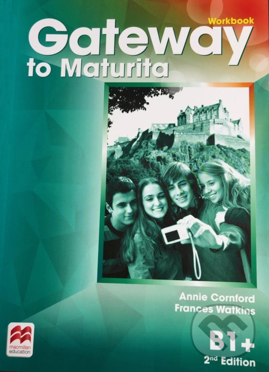 Gateway to Maturita B1+: Workbook - Annie Cornford, MacMillan, 2016
