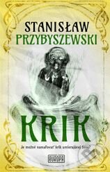 Kniha: Krik (Stanisław Przybyszewski). Európa, 2017 Kniha: Krik (Stanisław Przybyszewski). Európa, 2017