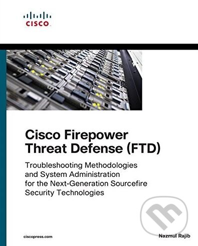 Kniha: Cisco Firepower Threat Defense (FTD) (Nazmul Rajib). Cisco Press, 2018 Kniha: Cisco Firepower Threat Defense (FTD) (Nazmul Rajib). Cisco Press, 2018