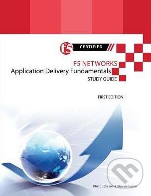 Kniha: F5 Networks Application Delivery Fundamentals (Philip Jönsson a Steven Iveson). Lulu, 2015 Kniha: F5 Networks Application Delivery Fundamentals (Philip Jönsson a Steven Iveson). Lulu, 2015
