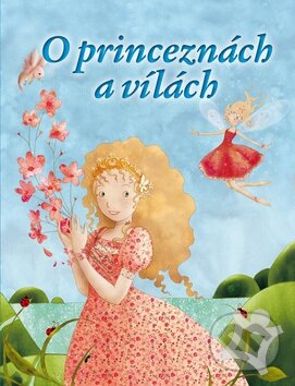 Kniha: O princeznách a vílách (Ottovo nakladatelství). Ottovo nakladatelství, 2014 Kniha: O princeznách a vílách (Ottovo nakladatelství). Ottovo nakladatelství, 2014