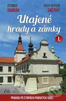 Kniha: Utajené hrady a zámky I. (Josef Pepson Snětivý a Otomar Dvořák). Čas, 2017 Kniha: Utajené hrady a zámky I. (Josef Pepson Snětivý a Otomar Dvořák). Čas, 2017
