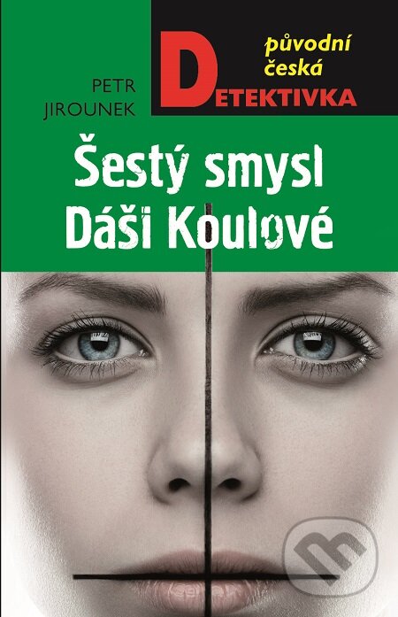 E-kniha: Šestý smysl Dáši Koulové (Petr Jirounek). Moba, 2017 E-kniha: Šestý smysl Dáši Koulové (Petr Jirounek). Moba, 2017