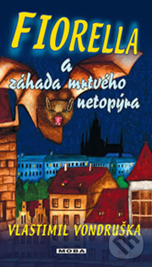Kniha: Fiorella a záhada mrtvého netopýra (Vlastimil Vondruška). Moba, 2017 Kniha: Fiorella a záhada mrtvého netopýra (Vlastimil Vondruška). Moba, 2017