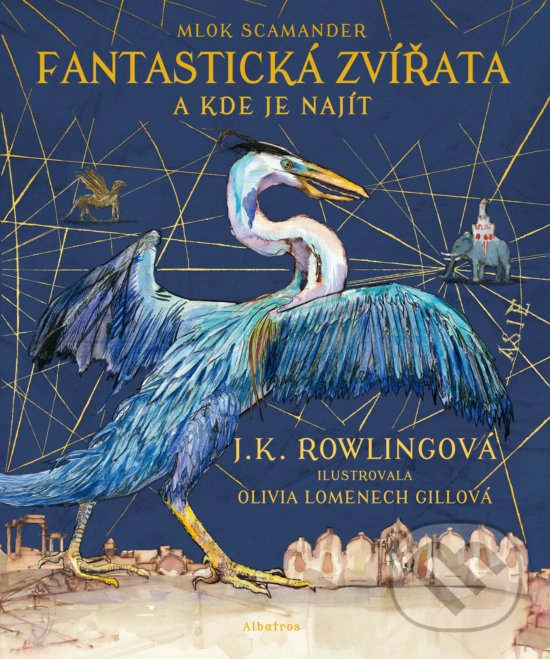 Kniha: Fantastická zvířata a kde je najít (ilustrované vydání) (J.K. Rowling a Mlok Scamander). Albatros CZ, 2017 Kniha: Fantastická zvířata a kde je najít (ilustrované vydání) (J.K. Rowling a Mlok Scamander). Albatros CZ, 2017
