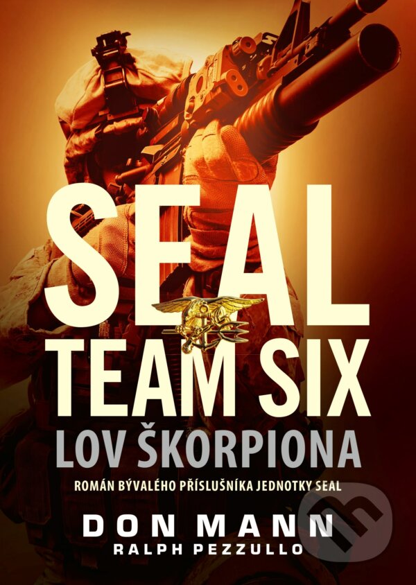 Kniha: SEAL team six: Lov škorpiona (Don Mann a Ralph Pezzullo). CPRESS, 2017 Kniha: SEAL team six: Lov škorpiona (Don Mann a Ralph Pezzullo). CPRESS, 2017