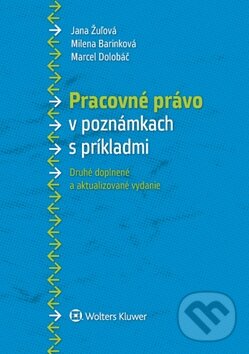 Kniha: Pracovné právo v poznámkach s príkladmi (Jana Žulová, Marcel Dolobáč a Milena Barinková). Wolters Kluwer, 2017 Kniha: Pracovné právo v poznámkach s príkladmi (Jana Žulová, Marcel Dolobáč a Milena Barinková). Wolters Kluwer, 2017