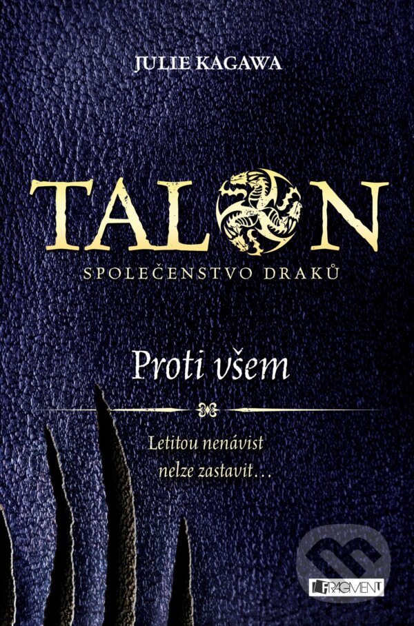 Kniha: Talon: Proti všem (Julie Kagawa). Nakladatelství Fragment, 2017 Kniha: Talon: Proti všem (Julie Kagawa). Nakladatelství Fragment, 2017