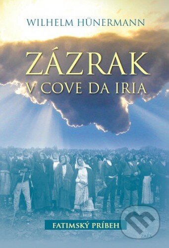 Kniha: Zázrak v Cove da Iria (Wilhelm Hünermann). Zaex, 2017 Kniha: Zázrak v Cove da Iria (Wilhelm Hünermann). Zaex, 2017