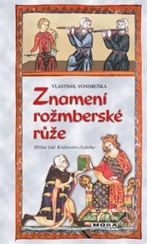Kniha: Znamení rožmberské růže (Vlastimil Vondruška). Moba, 2017 Kniha: Znamení rožmberské růže (Vlastimil Vondruška). Moba, 2017