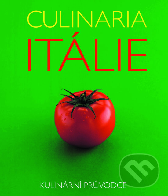 Kniha: Culinaria Itálie (Claudia Piras). Slovart CZ, 2018 Kniha: Culinaria Itálie (Claudia Piras). Slovart CZ, 2018