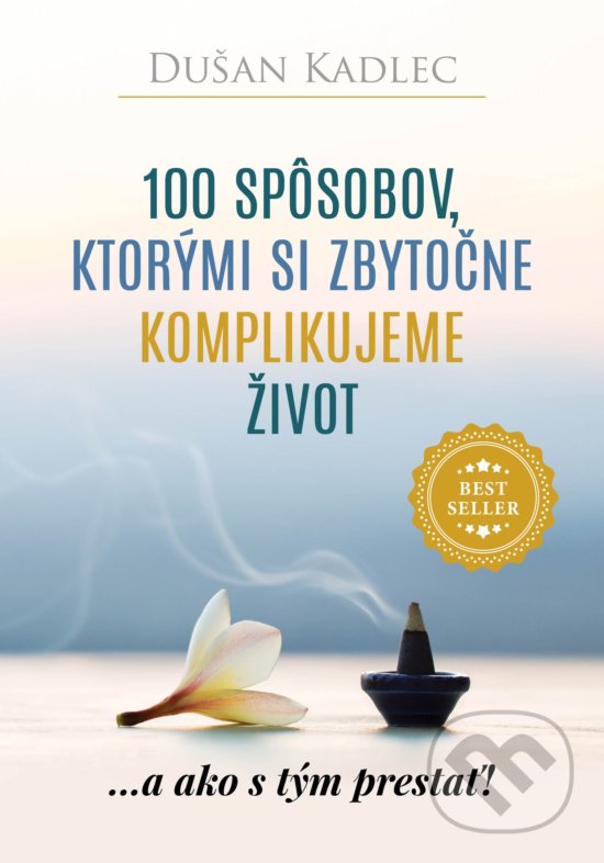 Kniha: 100 spôsobov, ktorými si zbytočne komplikujeme život (Dušan Kadlec). Motivation-Man, 2017 Kniha: 100 spôsobov, ktorými si zbytočne komplikujeme život (Dušan Kadlec). Motivation-Man, 2017
