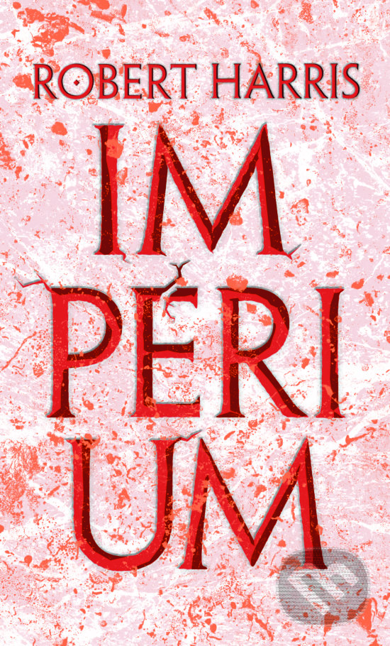 Kniha: Impérium (Robert Harris). Slovart, 2017 Kniha: Impérium (Robert Harris). Slovart, 2017