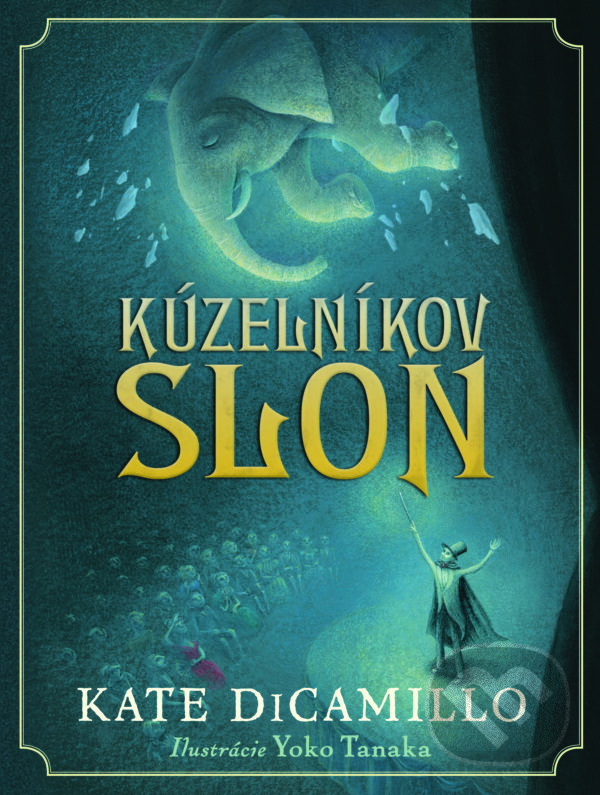 Kniha: Kúzelníkov slon (Kate DiCamillo). Slovart, 2017 Kniha: Kúzelníkov slon (Kate DiCamillo). Slovart, 2017