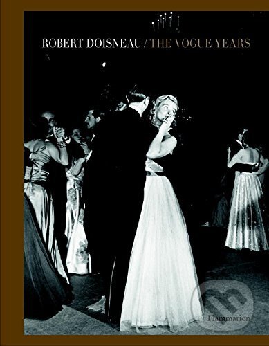 Kniha: The Vogue Years (Robert Doisneau). Flammarion, 2017 Kniha: The Vogue Years (Robert Doisneau). Flammarion, 2017