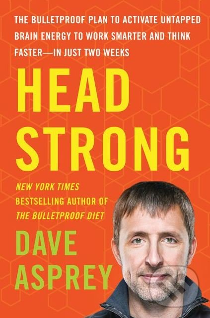 Kniha: Head Strong (Dave Asprey). HarperCollins, 2017 Kniha: Head Strong (Dave Asprey). HarperCollins, 2017