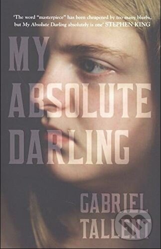 Kniha: My Absolute Darling (Gabriel Tallent). HarperCollins, 2017 Kniha: My Absolute Darling (Gabriel Tallent). HarperCollins, 2017