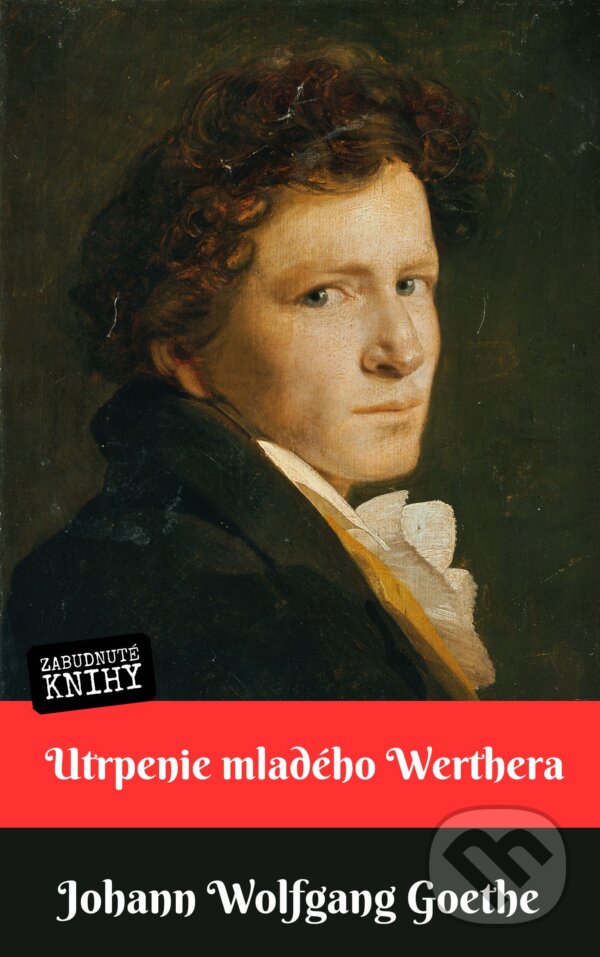 E-kniha: Utrpenie mladého Werthera (Johann Wolfgang Goethe). Zabudnuté knihy, 2025 E-kniha: Utrpenie mladého Werthera (Johann Wolfgang Goethe). Zabudnuté knihy, 2025