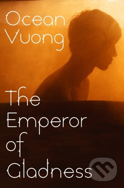 Kniha: The Emperor of Gladness (Vuong Ocean). Jonathan Cape, 2025 Kniha: The Emperor of Gladness (Vuong Ocean). Jonathan Cape, 2025