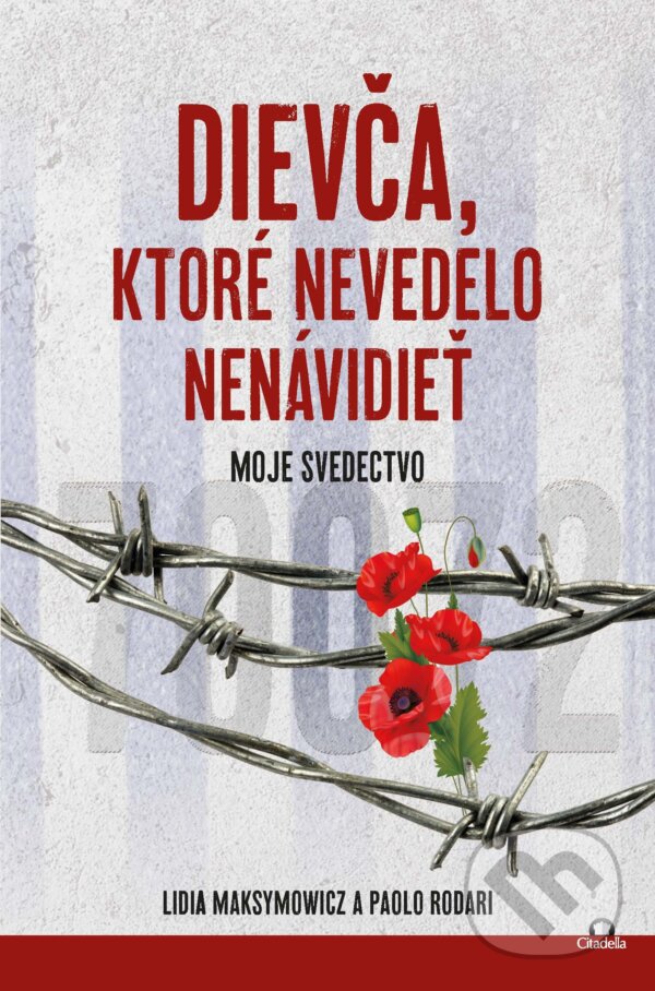 E-kniha: Dievča, ktoré nevedelo nenávidieť (Lidia Maksymowicz). Citadella, 2025 E-kniha: Dievča, ktoré nevedelo nenávidieť (Lidia Maksymowicz). Citadella, 2025