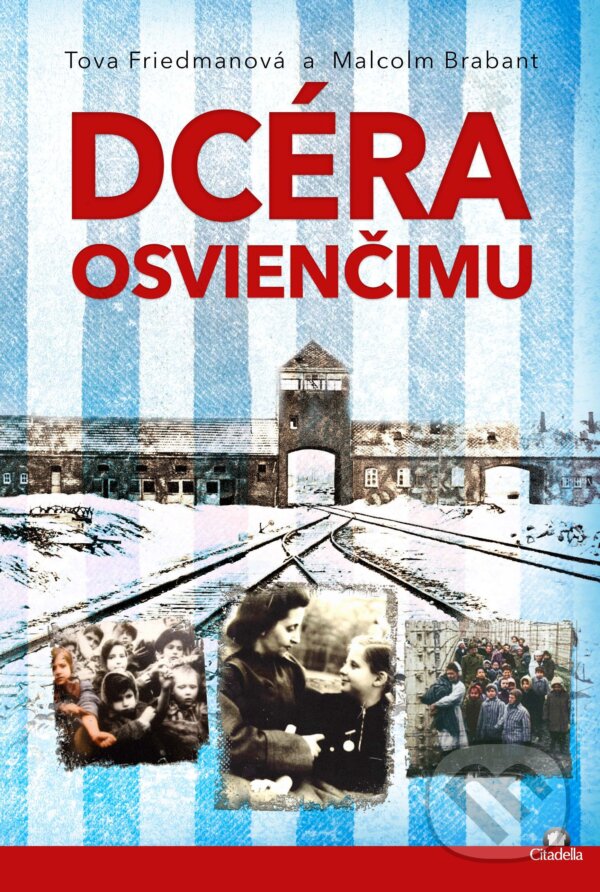 E-kniha: Dcéra Osvienčimu (Malcolm Brabant a Tova Friedman). Citadella, 2025 E-kniha: Dcéra Osvienčimu (Malcolm Brabant a Tova Friedman). Citadella, 2025