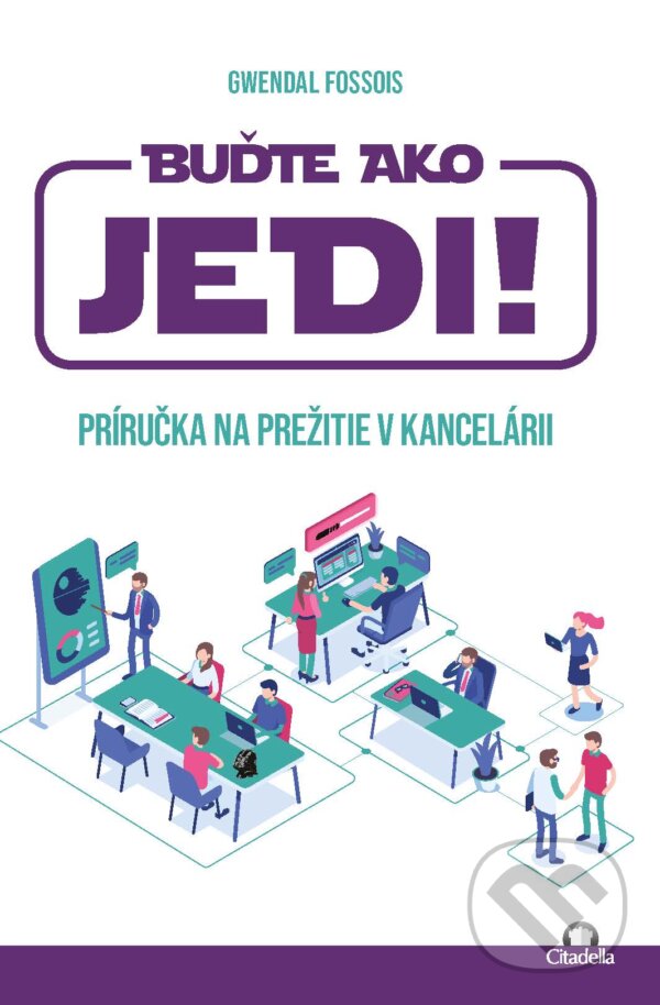 E-kniha: Buďte ako JEDI! (Gwendal Fossois). Citadella, 2022 E-kniha: Buďte ako JEDI! (Gwendal Fossois). Citadella, 2022