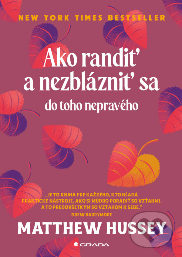 E-kniha: Ako randiť a nezblázniť sa (Matthew Hussey). Grada, 2025 E-kniha: Ako randiť a nezblázniť sa (Matthew Hussey). Grada, 2025