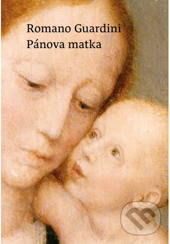 Kniha: Pánova matka (Romano Guardini). Minor, 2024 Kniha: Pánova matka (Romano Guardini). Minor, 2024