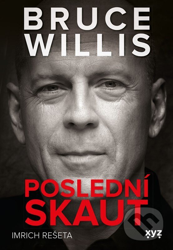Kniha: Bruce Willis: Poslední skaut (Imrich Rešeta). XYZ, 2025 Kniha: Bruce Willis: Poslední skaut (Imrich Rešeta). XYZ, 2025