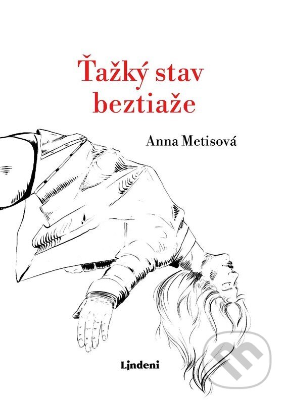 Kniha: Ťažký stav beztiaže (Anna Metisová). Lindeni, 2025 Kniha: Ťažký stav beztiaže (Anna Metisová). Lindeni, 2025