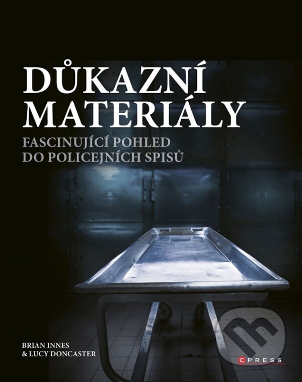 Kniha: Důkazní materiály (Brian Innes a Lucy Doncaster). CPRESS, 2025 Kniha: Důkazní materiály (Brian Innes a Lucy Doncaster). CPRESS, 2025