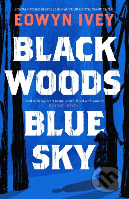 Kniha: Black Woods, Blue Sky (Eowyn Ivey). Headline Book, 2025 Kniha: Black Woods, Blue Sky (Eowyn Ivey). Headline Book, 2025