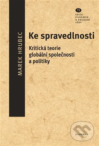 Kniha: Ke spravedlnosti (Marek Hrubec). Filosofia, 2025 Kniha: Ke spravedlnosti (Marek Hrubec). Filosofia, 2025