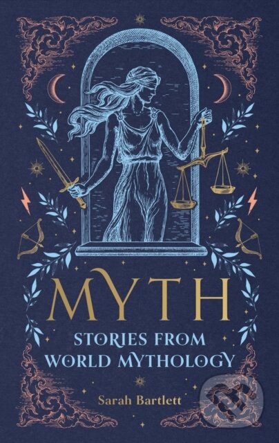 Kniha: Myth: Stories from World Mythology (Sarah Bartlett). Octopus Publishing Group, 2025 Kniha: Myth: Stories from World Mythology (Sarah Bartlett). Octopus Publishing Group, 2025