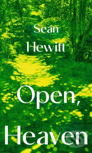 Kniha: Open, Heaven (Seán Hewitt). Jonathan Cape, 2025 Kniha: Open, Heaven (Seán Hewitt). Jonathan Cape, 2025