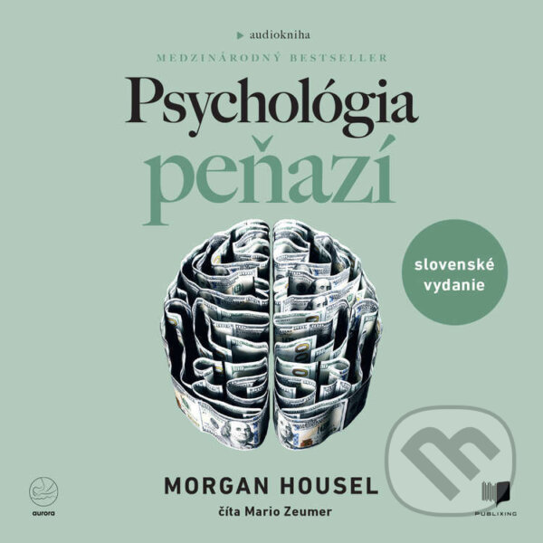 Audiokniha: Psychológia peňazí (Morgan Housel). Publixing a Aurora, 2025 Audiokniha: Psychológia peňazí (Morgan Housel). Publixing a Aurora, 2025