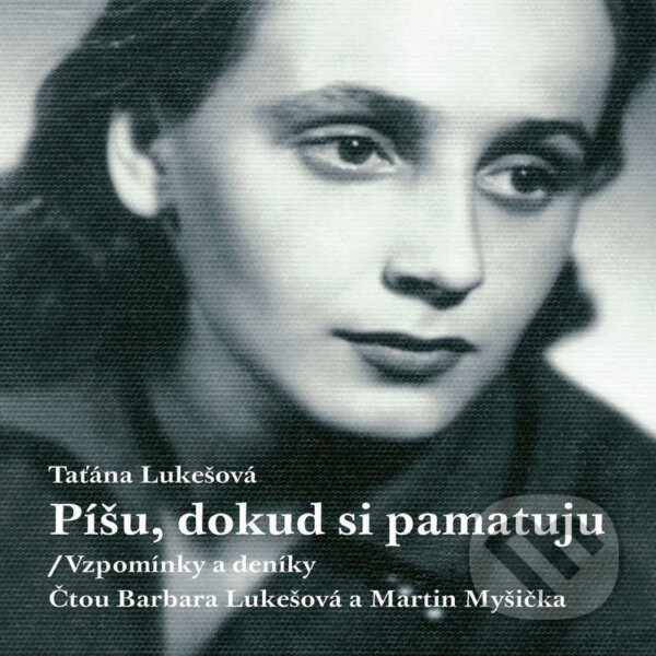 Audiokniha: Píšu, dokud si pamatuju (Taťána Lukešová). Jonathan Livingston, 2025 Audiokniha: Píšu, dokud si pamatuju (Taťána Lukešová). Jonathan Livingston, 2025