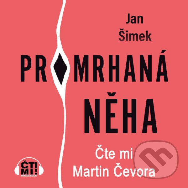Audiokniha: Promrhaná něha (Jan Šimek). Čti mi!, 2025 Audiokniha: Promrhaná něha (Jan Šimek). Čti mi!, 2025