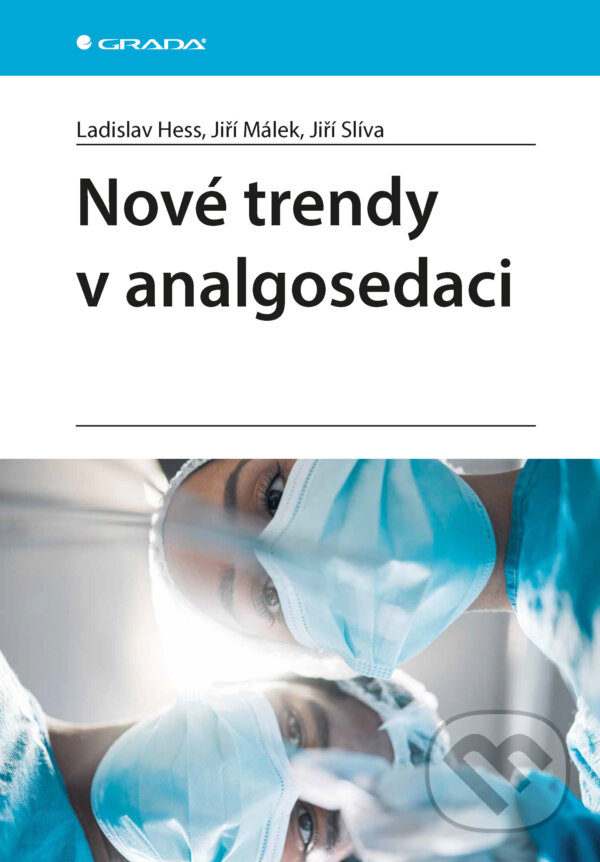 E-kniha: Nové trendy v analgosedaci (Jiří Málek, Jiří Slíva a Ladislav Hess). Grada, 2025 E-kniha: Nové trendy v analgosedaci (Jiří Málek, Jiří Slíva a Ladislav Hess). Grada, 2025
