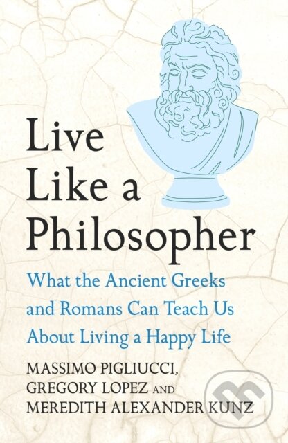 Kniha: Live Like A Philosopher (Massimo Pigliucci). Headline Publishing Group, 2025 Kniha: Live Like A Philosopher (Massimo Pigliucci). Headline Publishing Group, 2025