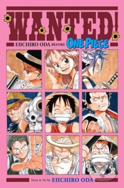 Kniha: Wanted! Eiichiro Oda Before One Piece (Eiichiro Oda). Viz Media, 2024 Kniha: Wanted! Eiichiro Oda Before One Piece (Eiichiro Oda). Viz Media, 2024