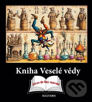 Kniha: Kniha Veselé vědy (Jakub Hlaváček). Malvern, 2025 Kniha: Kniha Veselé vědy (Jakub Hlaváček). Malvern, 2025