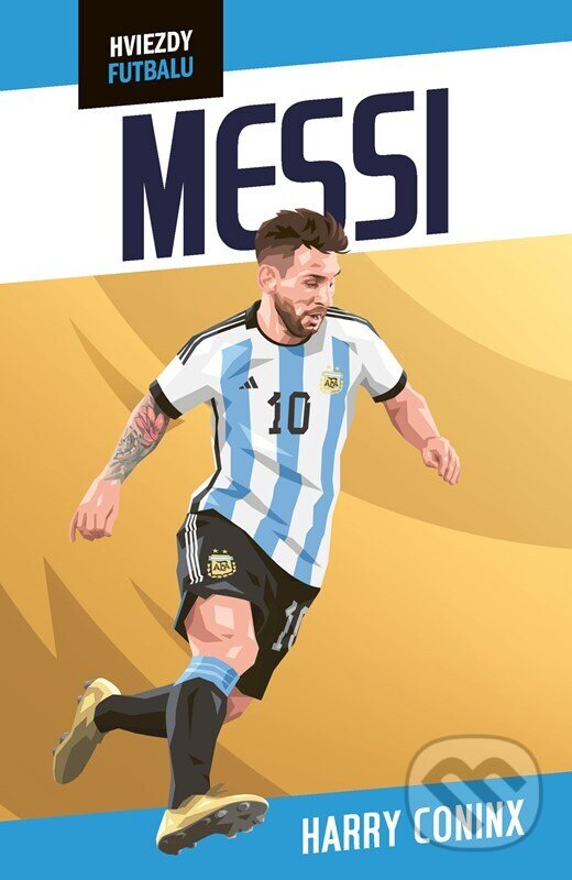 Kniha: Hviezdy futbalu: Messi (Harry Coninx). Fragment, 2025 Kniha: Hviezdy futbalu: Messi (Harry Coninx). Fragment, 2025