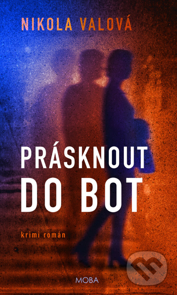 E-kniha: Prásknout do bot (Nikola Valová). Moba, 2025 E-kniha: Prásknout do bot (Nikola Valová). Moba, 2025