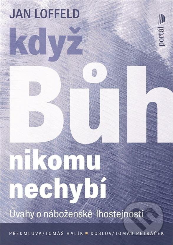 Kniha: Když Bůh nikomu nechybí (Jan Loffeld). Portál, 2025 Kniha: Když Bůh nikomu nechybí (Jan Loffeld). Portál, 2025