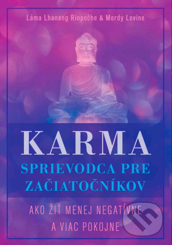 Kniha: Karma – sprievodca pre začiatočníkov (Lama Lhanang Rinpoche a Mordy Levine). Ultimo Press, 2025 Kniha: Karma – sprievodca pre začiatočníkov (Lama Lhanang Rinpoche a Mordy Levine). Ultimo Press, 2025